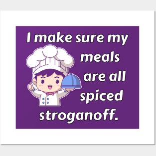 I Make Sure My Meals Are Spiced Stroganoff Funny Pun / Dad Joke (MD23Frd023b) Posters and Art